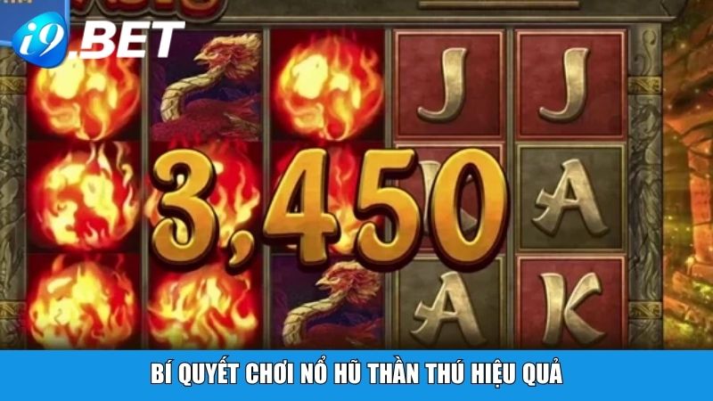Bí quyết chơi Nổ Hũ Thần Thú hiệu quả