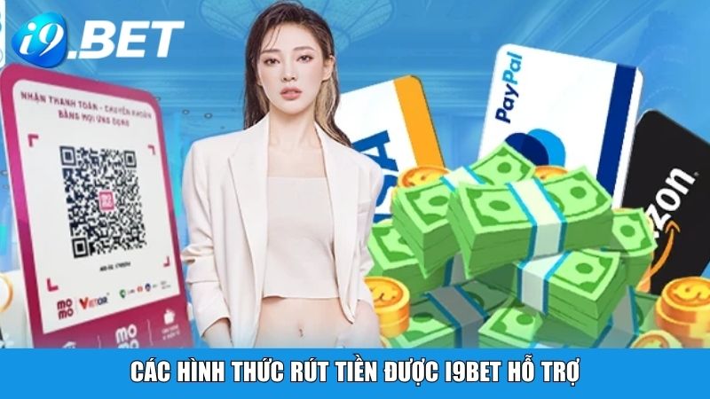 Các hình thức rút tiền được i9BET hỗ trợ