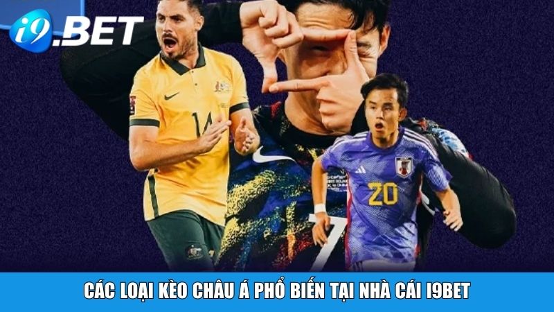 Các loại kèo Châu Á phổ biến tại nhà cái i9BET