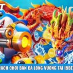 Cách chơi Bắn Cá Long Vương tại i9BET
