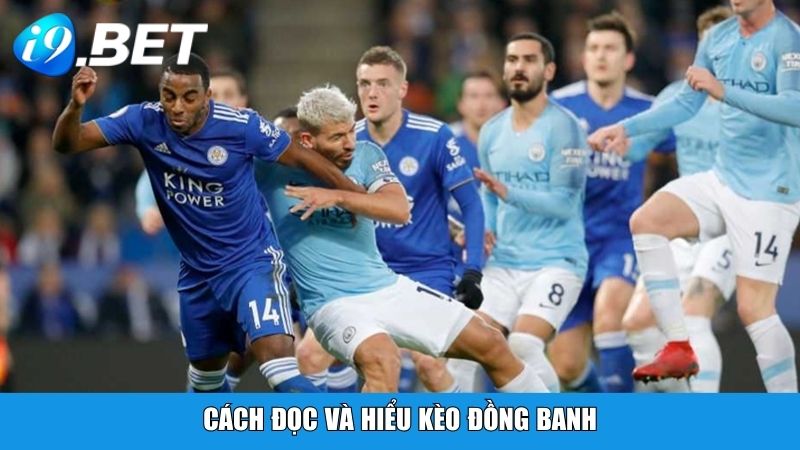 Cách đọc và hiểu kèo đồng banh