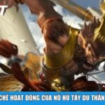 Cơ chế hoạt động của nổ hũ Tây Du Thần Khí