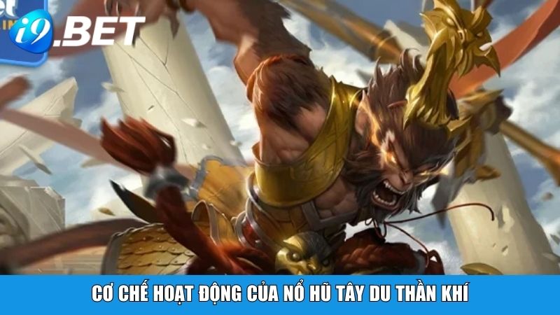 Cơ chế hoạt động của nổ hũ Tây Du Thần Khí