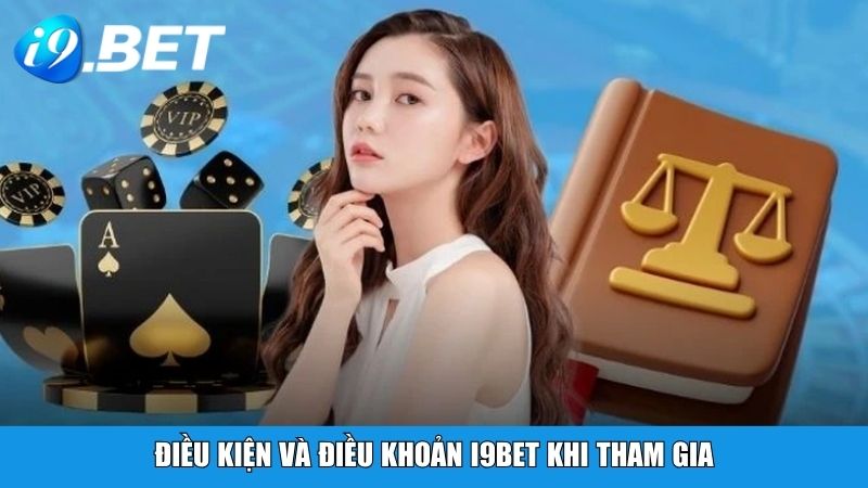 Điều kiện và điều khoản i9BET khi tham gia