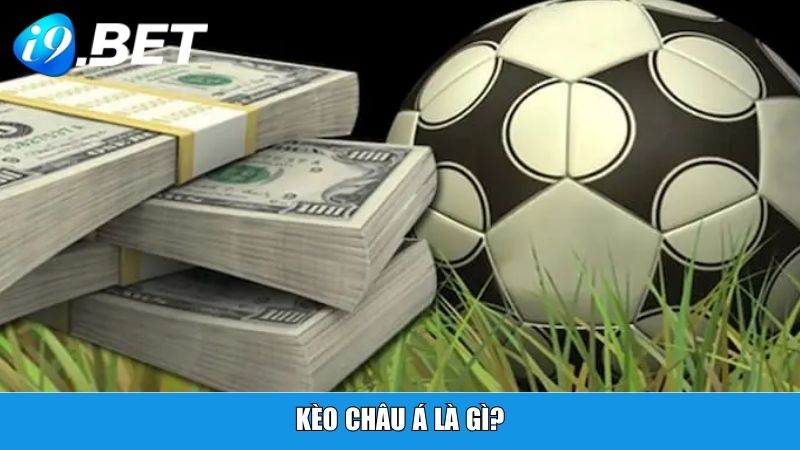 Kèo Châu Á là gì?