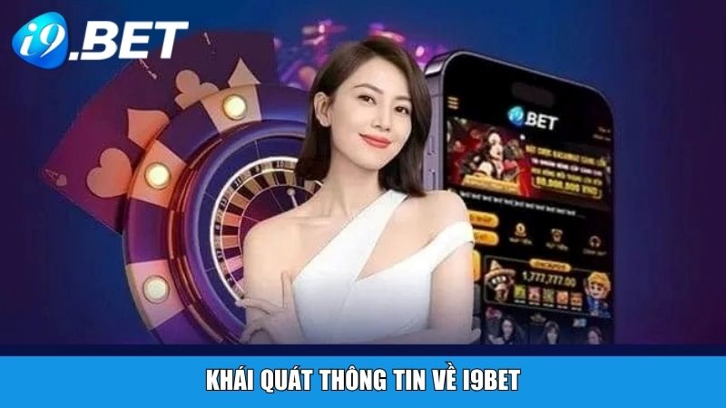 Khái quát thông tin về i9BET