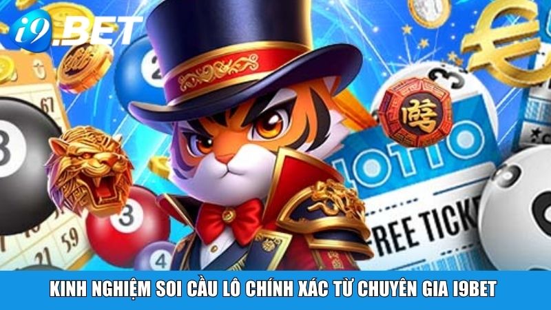 Kinh nghiệm soi cầu lô chính xác từ chuyên gia i9bet 