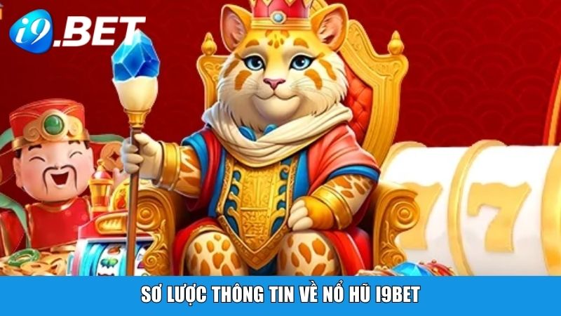 Sơ lược thông tin về nổ hũ i9BET