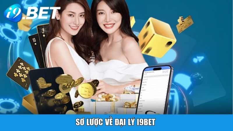 Sơ lược về đại lý i9BET 