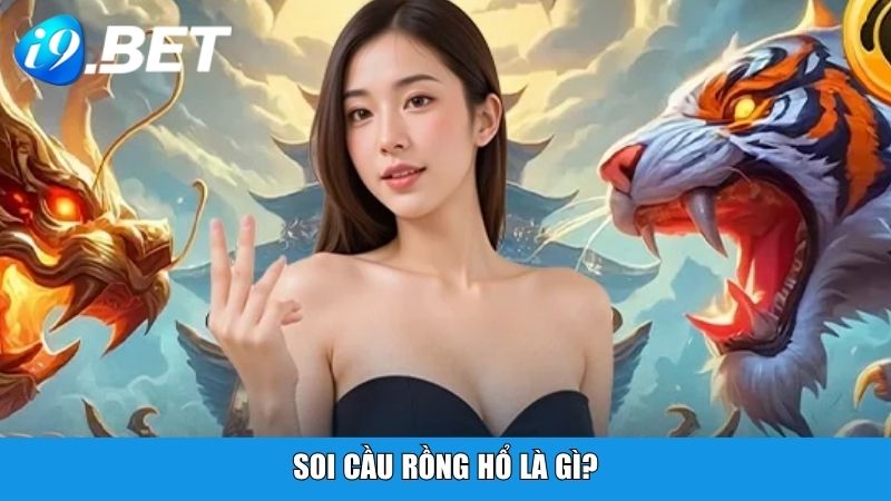 Soi cầu Rồng Hổ là gì?