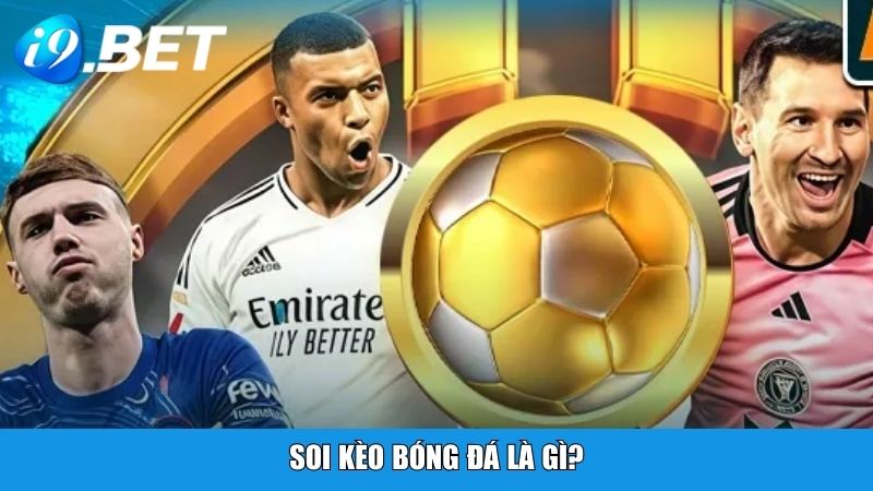 Soi kèo bóng đá là gì?