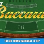 Tài xỉu trong Baccarat là gì?