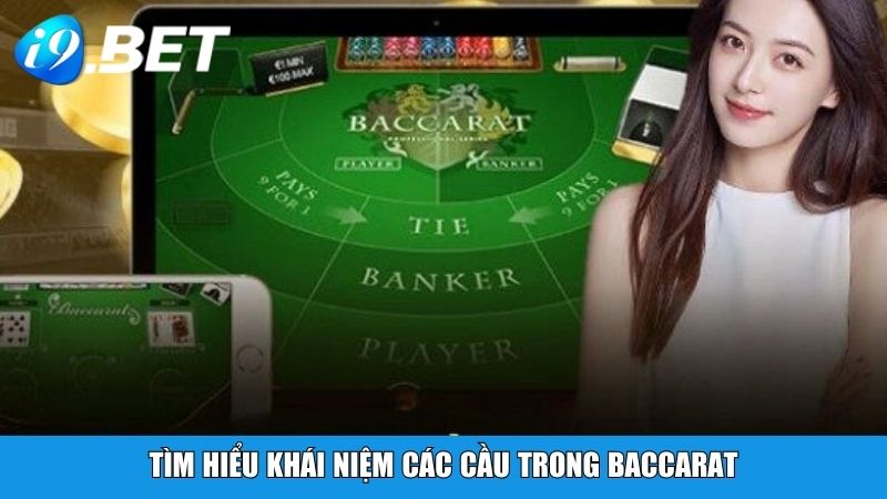 Tìm hiểu khái niệm các cầu trong Baccarat