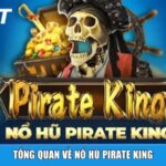 Tổng quan về Nổ Hũ Pirate King