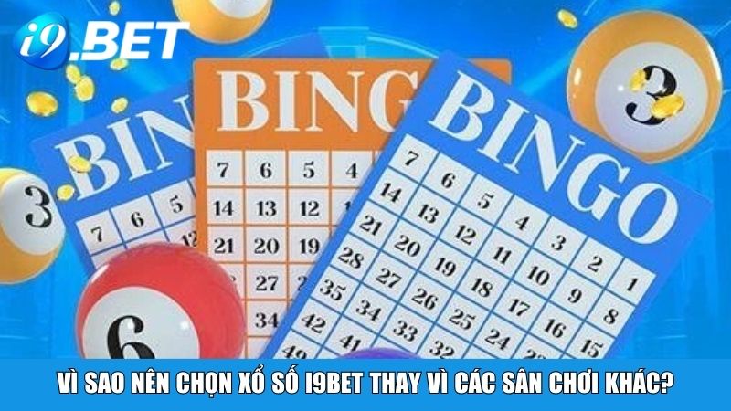 Vì sao nên chọn xổ số i9BET thay vì các sân chơi khác?